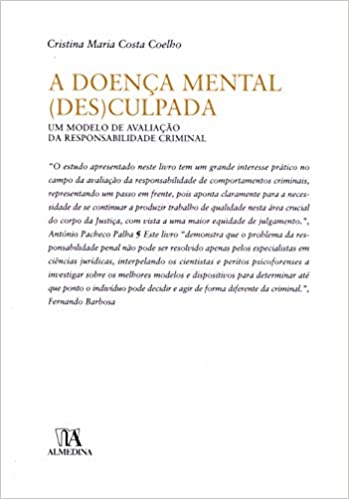 A doença mental (des)culpada: um modelo de avaliação da responsabilidade criminal