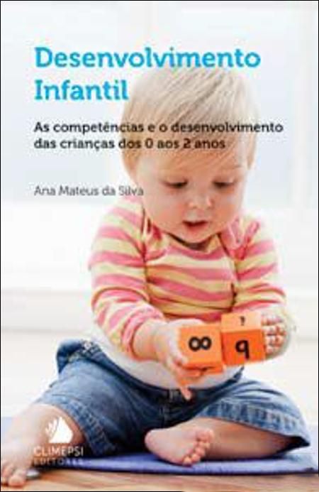 Desenvolvimento Infantil: as compet~encias e o desenvolvimento das crianças dos 0 aos 2 anos