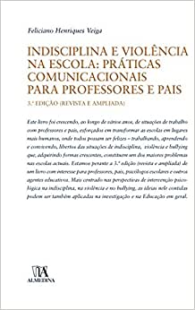 Indisciplina e violência na escola: práticas comunicacionais para professores e pais