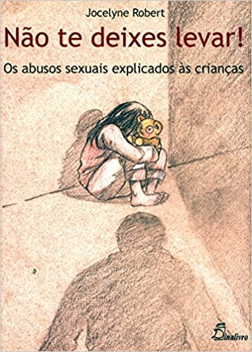 Não te deixes levar! – Os abusos sexuais explicados às crianças