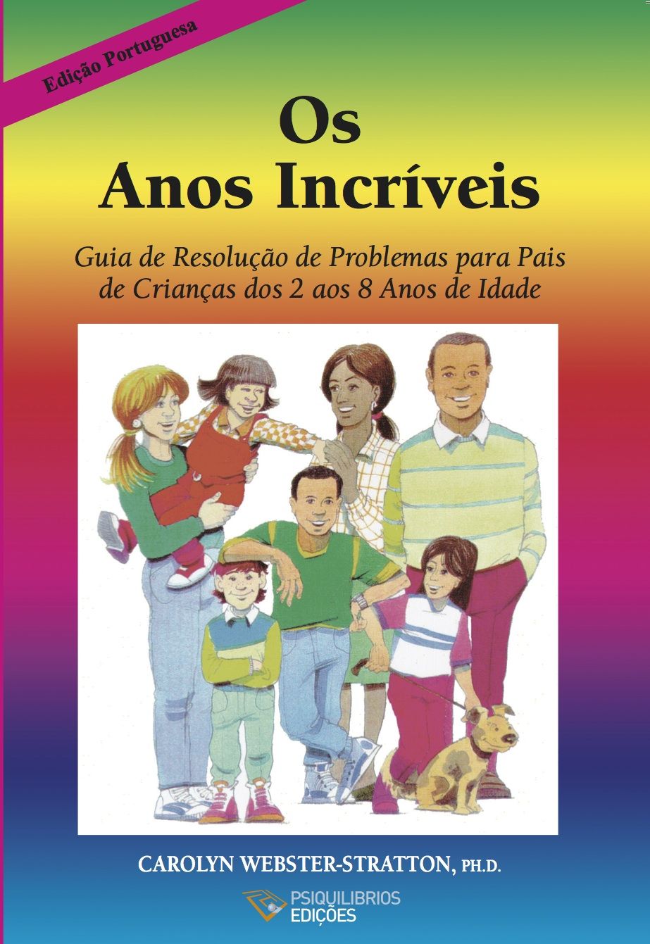 Os anos incriveis – guia de resolução de problemas para pais de crianças dos 2 aos 8 anos idade