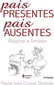 Pais presentes, pais ausentes: regras e limites
